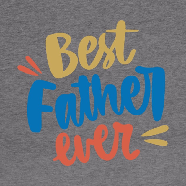 Best Father Ever by Golden Eagle Design Studio